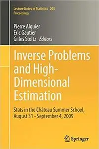 Inverse Problems and High-Dimensional Estimation: Stats in the Château Summer School, August 31 - September 4, 2009