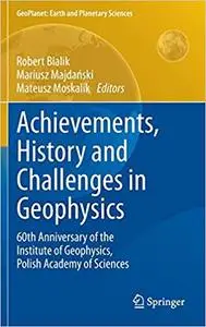 Achievements, History and Challenges in Geophysics