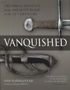 Vanquished: Crushing Defeats from Ancient Rome to the 21st century (Osprey General Military) (Repost)