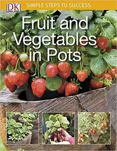 Simple Steps to Success: Fruit and Vegetables in Pots