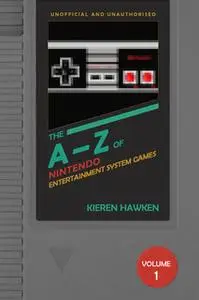 «The A-Z of NES Games - Volume 1» by Kieren Hawken