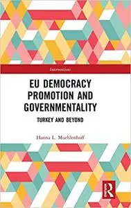 EU Democracy Promotion and Governmentality: Turkey and Beyond