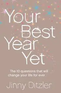 Your Best Year Yet!: Make the next 12 months your best ever!