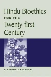 Hindu Bioethics for the Twenty-First Century
