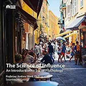 The Science of Influence: An Introduction to Social Psychology [Audiobook]