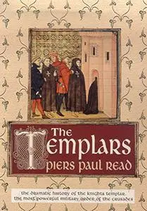 The Templars: The Dramatic History of the Knights Templar, the Most Powerful Military Order of the Crusades (Repost)