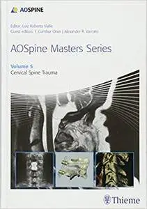 AOSpine Masters Series, Volume 5: Cervical Spine Trauma