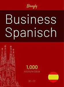 Business Spanisch: 1.000 nützliche sätze (German Edition)