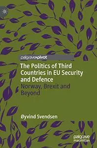 The Politics of Third Countries in EU Security and Defence: Norway, Brexit and Beyond