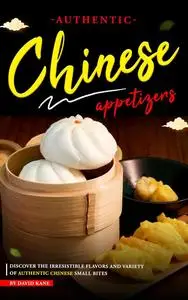 Authentic Chinese Appetizers: Discover the Irresistible Flavors and Variety of Authentic Chinese Small Bites