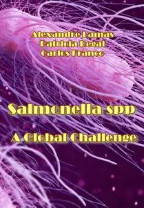 "Salmonella spp: A Global Challenge" ed. by Alexandre Lamas, Patricia Regal, Carlos Franco