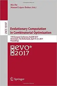 Evolutionary Computation in Combinatorial Optimization: 17th European Conference, EvoCOP 2017, Amsterdam