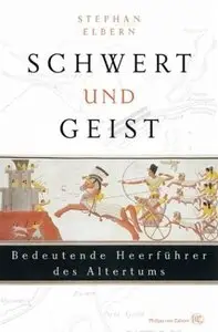 Schwert und Geist - Bedeutende Heerführer des Altertums