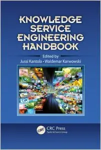 Knowledge Service Engineering Handbook (Ergonomics Design and Management: Theory and Applications)