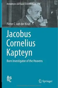 Jacobus Cornelius Kapteyn: Born Investigator of the Heavens