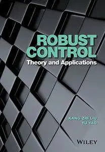 Robust Control: Theory and Applications