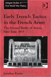 Early Trench Tactics in the French Army: The Second Battle of Artois, May-June 1915