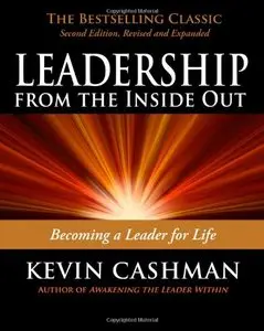 Leadership from the Inside Out: Becoming a Leader for Life (repost)