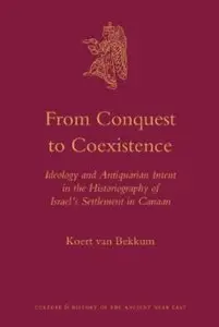 From Conquest to Coexistence: Ideology and Antiquarian Intent in the Historiography of Israel's Settlement in Canaan [Repost]