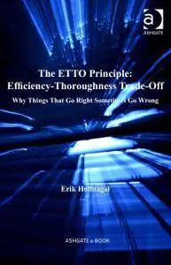 The ETTO Principle: Efficiency-Thoroughness Trade-Off: Why Things That Go Right Sometimes Go Wrong