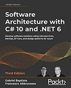 Software Architecture with C# 10 and .NET 6: Develop software solutions using microservices, DevOps, EF Core, and design (repos