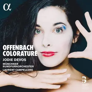 Jodie Devos, Laurent Campellone, Münchner Rundfunkorchester - Offenbach colorature (2018)