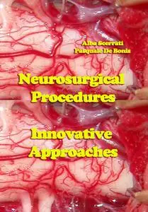 "Neurosurgical Procedures: Innovative Approaches" ed. by Alba Scerrati, Pasquale De Bonis