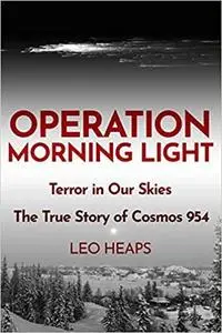 Operation Morning Light: Terror in Our Skies, The True Story of Cosmos 954