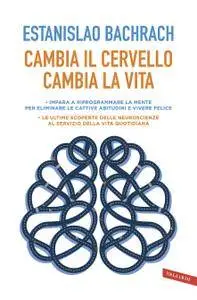 Estanislao Bachrach - Cambia il cervello, cambia la vita