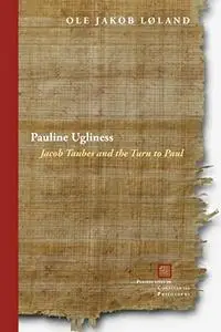 Pauline Ugliness: Jacob Taubes and the Turn to Paul