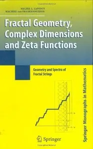 Fractal Geometry, Complex Dimensions and Zeta Functions by Machiel van Frankenhuijsen