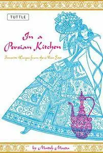 In a Persian Kitchen: Favorite Recipes from the Near East (repost)