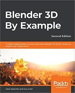 Blender 3D By Example: A project-based guide to learning the latest Blender 3D, EEVEE rendering engine, and Grease Pencil (repo