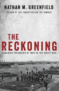 The Reckoning: Canadian Prisoners of War in the Great War