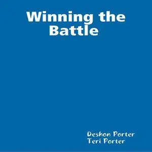 «Winning the Battle» by Deshon Porter Ter Donnell Porter