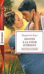 Marguerite Kaye - Invitée à la cour d'Orient
