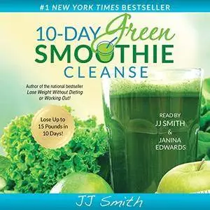 10-Day Green Smoothie Cleanse: Lose up to 15 Pounds in 10 Days! [Audiobook]