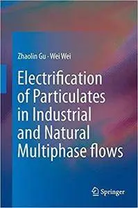 Electrification of Particulates in Industrial and Natural Multiphase flows