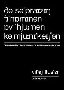 The Surprising Phenomenon of Human Communication (Metaflux // Vilém Flusser) (Repost)