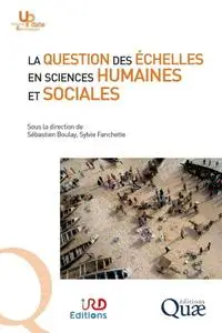 Sylvie Fanchette, Sébastien Boulay, "La question des échelles en sciences humaines et sociales"