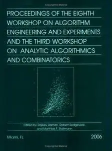 Proceedings of the eighth workshop on algorithm engineering and experiments and the third workshop on analytic algorithmics and