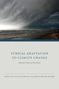 Ethical Adaptation to Climate Change: Human Virtues of the Future