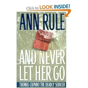 And Never Let Her Go - Ann Rule