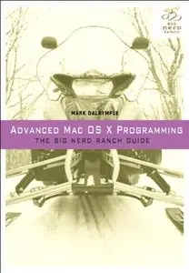 Advanced Mac OS X Programming: The Big Nerd Ranch Guide (Repost)