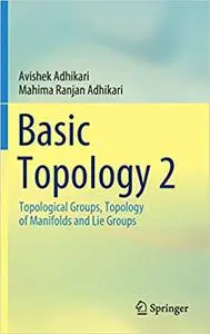 Basic Topology 2: Topological Groups, Topology of Manifolds and Lie Groups