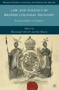 Law and Politics in British Colonial Thought: Transpositions of Empire (repost)
