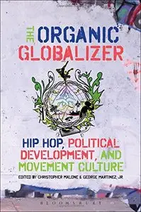 The Organic Globalizer: Hip Hop, Political Development, and Movement Culture