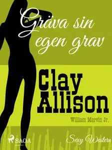 «Gräva sin egen grav» by Clay Allison,William Marvin Jr