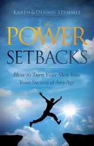 «The Power of Setbacks» by Dennis Stemmle, Karen Stemmle