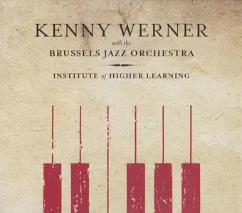 Kenny Werner with The Brussels Jazz Orchestra – Institute Of Higher Learning (2011) {Half Note}